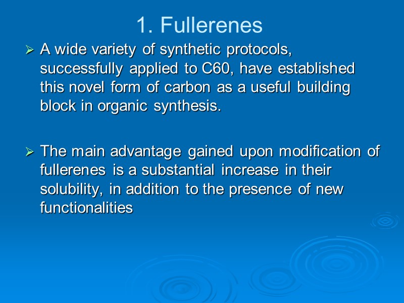 1. Fullerenes A wide variety of synthetic protocols, successfully applied to C60, have established